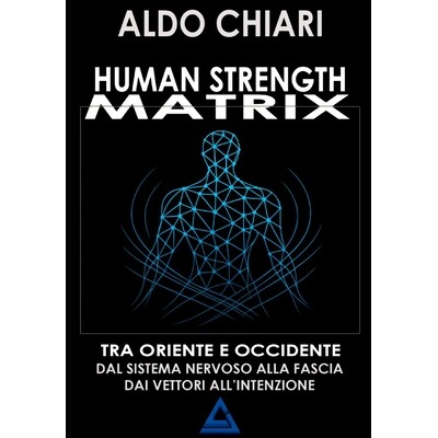 预订 Human Strength Matrix: Un ponte tra oriente e occidente: dal sistema nervoso alla fascia, dai vettori all’intenzio