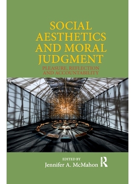 预订 Social Aesthetics and Moral Judgment: Pleasure, Reflection and Accountability 社会美学与道德判断：愉悦、反思与责任: