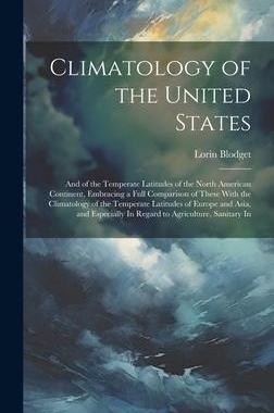 [预订]Climatology of the United States: And of the Temperate Latitudes of the North American Continent, Em 9781020277856