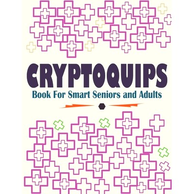 预订 Cryptoquips Book For Smart Seniors and Adults: Funny and Inspirational Cryptoquip Puzzles - Easy and Hard Cryptogra