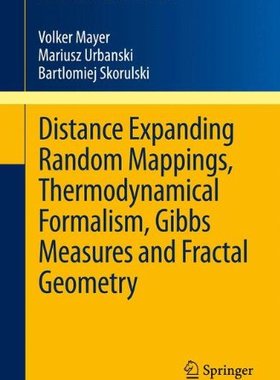【预售】Distance Expanding Random Mappings, Thermodynamical Formalism, Gibbs Measures and Fractal Geometry