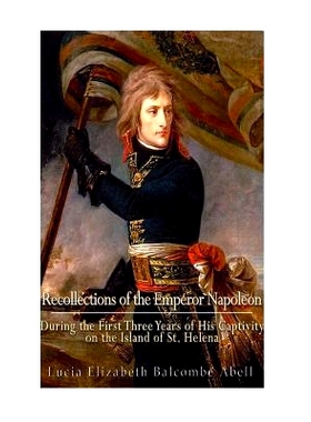 预订 Recollections of the Emperor Napoleon, during the first three years of his captivity on the island of St. Helena: i