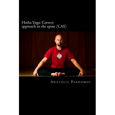 预订 Hatha Yoga: Correct approach to the spine (CAS): Author provides conclusive proof that it is necessary to use consc