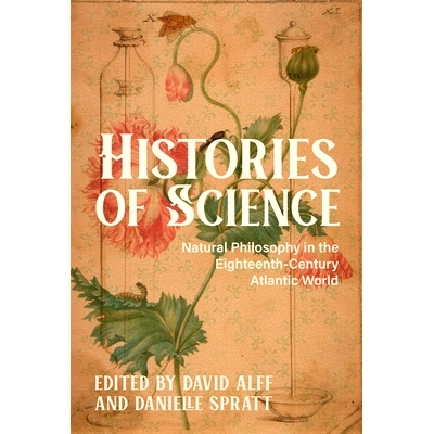 预订 Histories of Science: Natural Philosophy in the Eighteenth-Century Atlantic World: 9780813951690