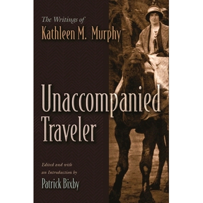 预订 Unaccompanied Traveler: The Writings of Kathleen M. Murphy 无人陪伴的旅行者：凯瑟琳 M 墨菲的作品: 9780815637479