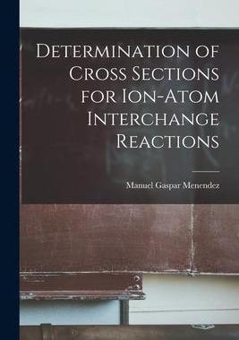 [预订]Determination of Cross Sections for Ion-atom Interchange Reactions 9781015166547