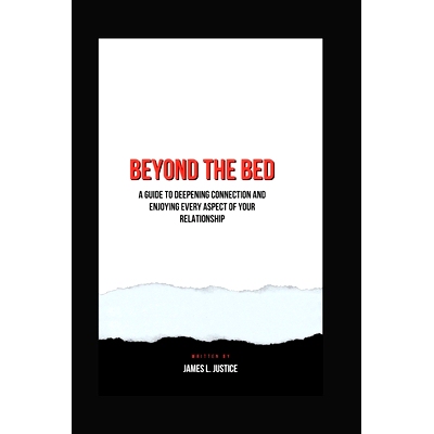 预订 Beyond The Bed: A Guide to Deepening Connection and Enjoying Every Aspect of Your Relationship: 9798868370236