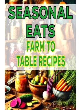 预订 Seasonal Eats Farm-to-Table Recipes: 9798333011121