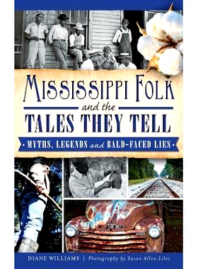 预订 Mississippi Folk and the Tales They Tell: Myths, Legends and Bald-Faced Lies: 9781540208118