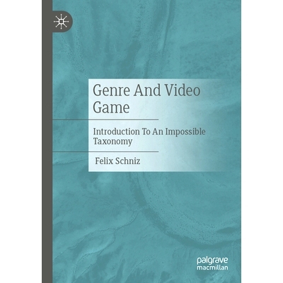 预订 Genre And Video Game: Introduction To An Impossible Taxonomy 类型与视频游戏：不可能的分类法导论: 9783658467951