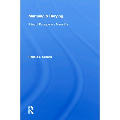 预订 Marrying & Burying: Rites of Passage in a Man’s Life: 9780367009984