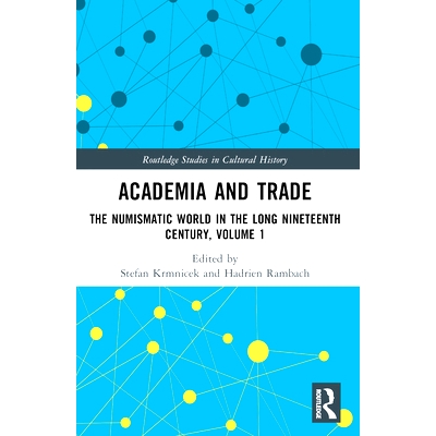 预订 Academia and Trade: The Numismatic World in the Long Nineteenth Century, Volume 1 学院与贸易：漫长19世纪的钱币世界