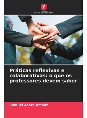 预订 Práticas reflexivas e colaborativas: o que os professores devem saber: DE: 9786209349638