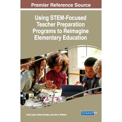 预订 Using STEM-Focused Teacher Preparation Programs to Reimagine Elementary Education 使用以STEM为*的教师储备计划重构基