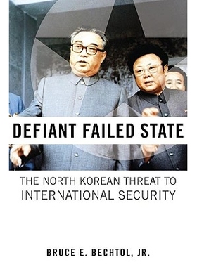 预订 Defiant Failed State: The North Korean Threat to International Security 朝鲜威胁国际安全: 9781597975315