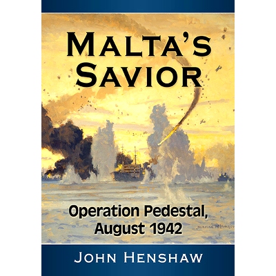 预订 Breaking the Siege of Malta: A History of Operation Pedestal, August 1942 打破马耳他之围：基座行动的历史，1942 年 8