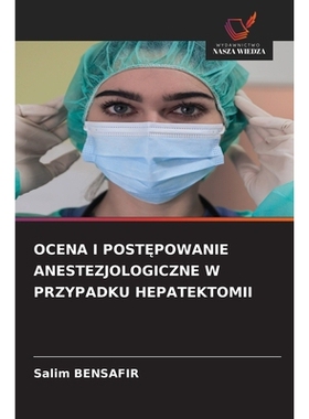预订 OCENA I POST POWANIE ANESTEZJOLOGICZNE W PRZYPADKU HEPATEKTOMII: DE: 9786209215049