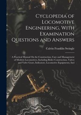 [预订]Cyclopedia of Locomotive Engineering, With Examination Questions and Answers: A Practical Manual On  9781018524542
