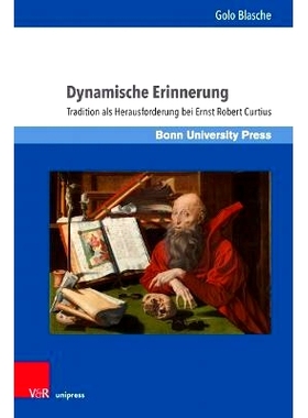 预订 Dynamische Erinnerung: Tradition als Herausforderung bei Ernst Robert Curtius 动态记忆：恩斯特-罗伯特-库尔提乌斯笔
