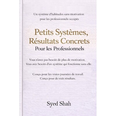 预订 Petits Systèmes, Résultats Concrets Pour Les Professionnels: Un Système d’Habitudes Sans Motivation Pour Les Pr