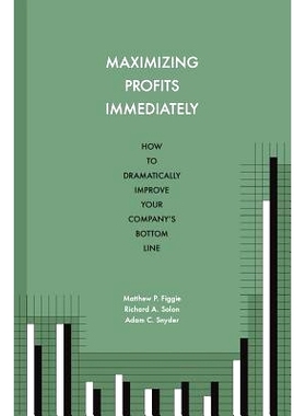 预订 Maximizing Profits Immediately: How to Dramatically Improve Your Company’s Bottom Line: 9781484073919