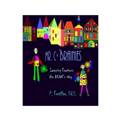 [预订]Mr. C and the Brainies: Learning Fractions the ACON’s Way 9781736013410