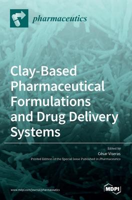 [预订]Clay-Based Pharmaceutical Formulations and Drug Delivery Systems 9783036501864