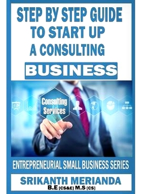 预订 Step by Step Guide to Startup a Consulting Business: 9781539144144