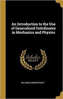 【预售】An Introduction to the Use of Generalized Co rdinates in Mechanics and Physics