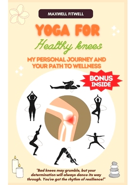 预订 Yoga for Healthy Knees: My Personal Journey and Your Path to Wellness: 9798865406266