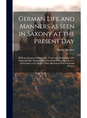 预订 German Life and Manners as Seen in Saxony at the Present Day: With an Account of Village Life, Town Life, Fashionab