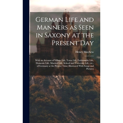 预订 German Life and Manners as Seen in Saxony at the Present Day: With an Account of Village Life, Town Life, Fashionab