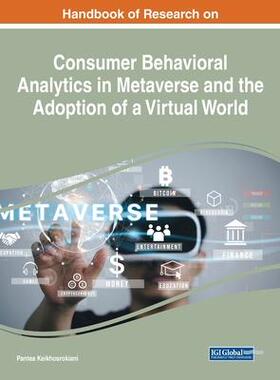 [预订]Consumer Behavioral Analytics in Metaverse and the Adoption of a Virtual World 9781668470299