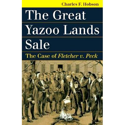 预订 The Great Yazoo Lands Sale: The Case of Fletcher V. Peck 大亚祖土地出售：弗莱彻对培克案例 重印版（平装）（丛书）: 9