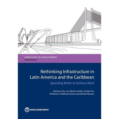 预订 Rethinking Infrastructure in Latin America and the Caribbean: Spending Better to Achieve More 反思拉丁美洲与加勒比