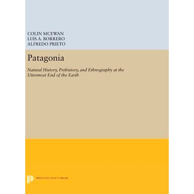 预订 Patagonia: Natural History, Prehistory, and Ethnography at the Uttermost End of the Earth: 9780691631271