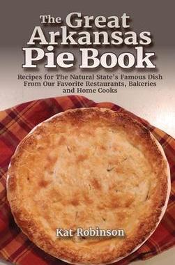 [预订]The Great Arkansas Pie Book: Recipes for The Natural State’s Famous Dish From Our Favorite Restaur 9781952547140