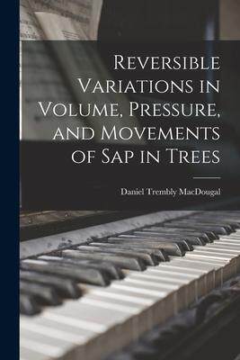 [预订]Reversible Variations in Volume, Pressure, and Movements of Sap in Trees 9781013786860