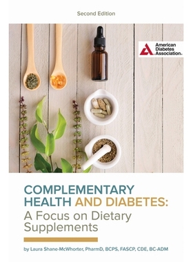 预订 Complementary Health and Diabetes—A Focus on Dietary Supplements 补充健康和糖尿病-以膳食补充剂为*: 9781580407687