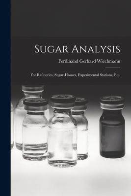 [预订]Sugar Analysis: For Refineries, Sugar-Houses, Experimental Stations, Etc. 9781018331966