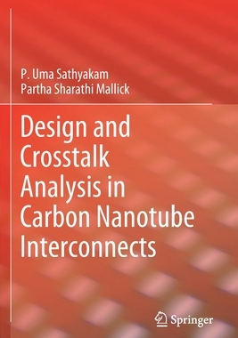 【预订】Design and Crosstalk Analysis in Carbon Nanotube Interconnects 9789811588907