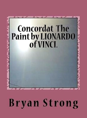 预订 Concordat the Paint by Lionardo of Vinci.: Again Given in Light: 9781505430745
