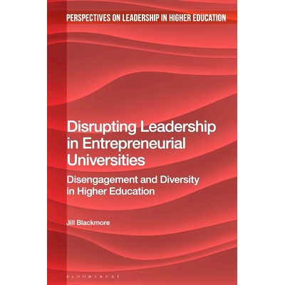 预订 Disrupting Leadership in Entrepreneurial Universities: Disengagement and Diversity in Higher Education 破坏创业型大