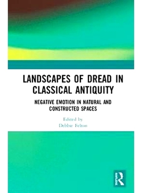 预订 Landscapes of Dread in Classical Antiquity: Negative Emotion in Natural and Constructed Spaces 古代恐惧景观：自然空