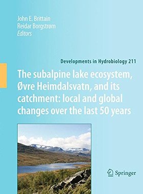 【预订】The subalpine lake ecosystem, Øvre Heimdalsvatn, and its catchment:  local and global changes over the las...