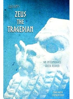 预订 Lucian’s Zeus the Tragedian: An Intermediate Greek Reader: Greek Text with Running Vocabulary and Commentary: 9781