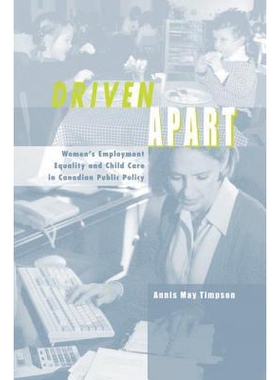 预订 Driven Apart: Women’s Employment Equality and Child Care in Canadian Public Policy: 9780774808200