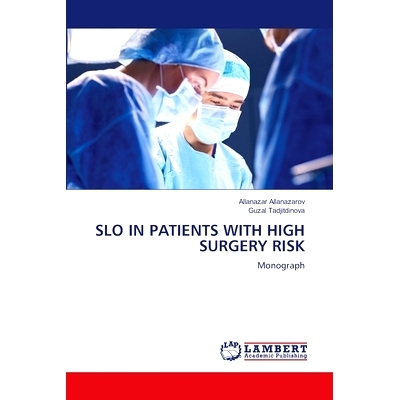 预订 SLO IN PATIENTS WITH HIGH SURGERY RISK 手术风险高的患者疗效较差: 9786207468973