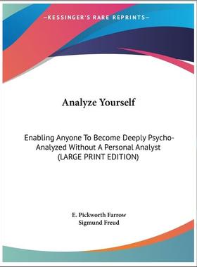 【预订】Analyze Yourself: Enabling Anyone to Become Deeply Psycho-Analyzed Without a Personal Analyst (Large Print...