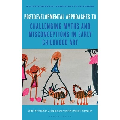 预订 Postdevelopmental Approaches to Challenging Myths and Misconceptions in Early Childhood Art 后发展主义视角下的挑战